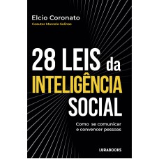 AS 28 LEIS DA INTELIGÊNCIA SOCIAL: COMO SE COMUNICAR E CONVENCER PESSOAS