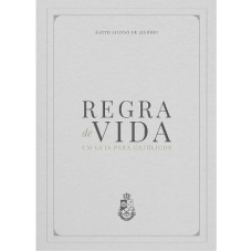 REGRA DE VIDA: UM GUIA PARA CATÓLICOS