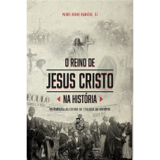 O REINO DE JESUS CRISTO NA HISTÓRIA