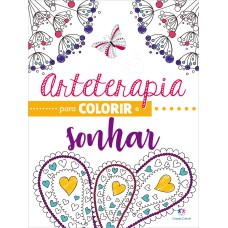 ARTETERAPIA PARA COLORIR E SONHAR