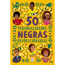 50 PERSONALIDADES NEGRAS REVOLUCIONÁRIAS