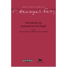 INTRODUÇÃO AO PENSAMENTO DE HEGEL - TOMO I: A FENOMENOLOGIA DO ESPÍRITO E SEUS ANTECEDENTES