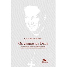 OS VERBOS DE DEUS - COM REFLEXÕES SOBRE OS MILAGRES DE JESUS E SOBRE O SONHO DE UMA EXISTÊNCIA ALTERNATIVA