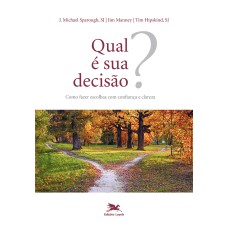 QUAL É SUA DECISÃO?: COMO FAZER ESCOLHAS COM CONFIANÇA E CLAREZA