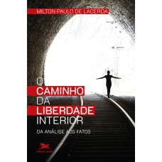 O CAMINHO DA LIBERDADE INTERIOR - DA ANÁLISE AOS FATOS