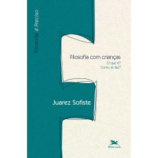 FILOSOFIA COM CRIANÇAS - O QUE É, COMO SE FAZ?