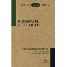 A CONSCIÊNCIA MORAL - DAS RAÍZES GREGAS AO PENSAMENTO MEDIEVAL