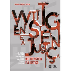 WITTGENSTEIN E A JUSTIÇA: A RELEVÂNCIA DE LUDWIG WITTGENSTEIN PARA O PENSAMENTO SOCIAL E POLÍTICO