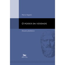 O PODER DA VERDADE: ENSAIOS PLATÔNICOS