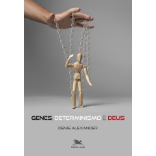 GENES, DETERMINISMO E DEUS