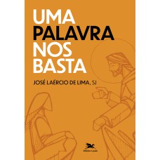 UMA PALAVRA NOS BASTA: CRESCER NA AMIZADE COM JESUS