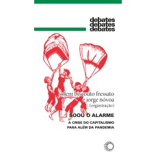 SOOU O ALARME: A CRISE DO CAPITALISMO PARA ALÉM DA PANDEMIA