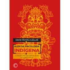 ALÉM DA PSICOLOGIA INDÍGENA: CONCEPÇÕES MESOAMERICANAS DA SUBJETIVIDADE