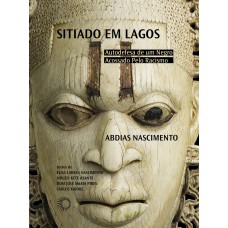 SITIADO EM LAGOS: AUTODEFESA DE UM NEGRO ACOSSADO PELO RACISMO