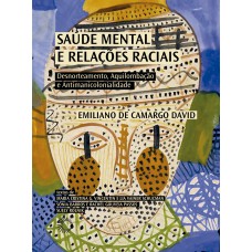 SAÚDE MENTAL E RELAÇÕES RACIAIS: DESNORTEAMENTO, AQUILOMBAÇÃO E ANTIMANICOLONIALIDADE