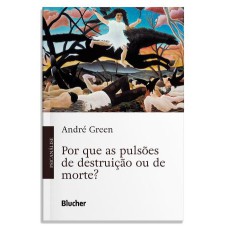 POR QUE AS PULSÕES DE DESTRUIÇÃO OU DE MORTE?