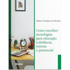 COMO ESCOLHER TECNOLOGIAS PARA EDUCAÇÃO A DISTÂNCIA, REMOTA E PRESENCIAL