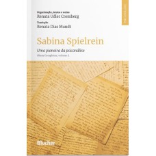 SABINA SPIELREIN - UMA PIONEIRA DA PSICANÁLISE - OBRAS COMPLETAS, VOLUME 2