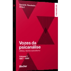 Vozes da psicanálise - 1967-1990: Clínica, teoria e pluralismo