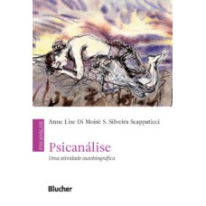 Psicanálise: uma atividade autobiográfica