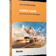 Supply chain: uma visão técnica e estratégica