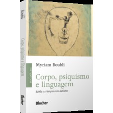 Corpo, psiquisimo e linguagem: bebês e crianças com autismo