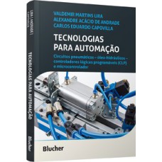 Tecnologias para automação: Circuitos pneumáticos - óleo-hidráulicos - controladores lógicos programáveis (CLP) e microcontrolador