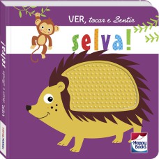 VER, TOCAR E SENTIR: SELVA!