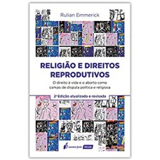 RELIGIAO E DIREITOS REPRODUTIVOS - 2ª ED. - 2021