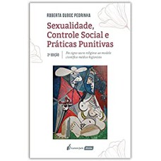 SEXUALIDADE, CONTROLE SOCIAL E PRÁTICAS PUNITIVAS - 2ª ED. - 2021