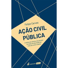 AÇÃO CIVIL PÚBLICA: A DEFESA DE DIREITOS DAS PESSOAS PRIVADAS DE LIBERDADE POR MEIO DA TUTELA COLETIVA