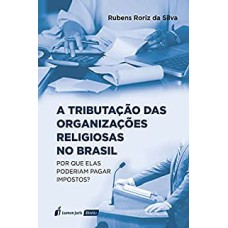 TRIBUTAÇÃO DAS ORGANIZAÇÕES RELIGIOSAS NO BRASIL, A - 2021