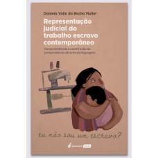 REPRESENTAÇÃO JUDICIAL DO TRABALHO ESCRAVO CONTEMPORÂNEO - 2021