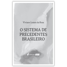 SISTEMA DE PRECEDENTES BRASILEIRO, O