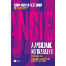 A ANSIEDADE NO TRABALHO: 8 ESTRATÉGIAS PARA REDUZIR O ESTRESSE E LIDAR COM A INCERTEZA PROFISSIONAL