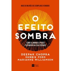 O EFEITO SOMBRA: COMO ILUMINAR O PODER ESCONDIDO NA SUA VERDADE