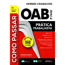 COMO PASSAR NA OAB 2ª FASE - PRATICA TRABALHISTA - 7ª ED - 2020