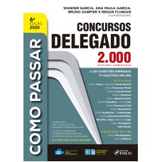 COMO PASSAR EM CONCURSOS DE DELEGADO - 2.000 QUESTÕES COMENTADAS - 6ª ED - 2020