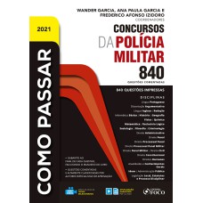 COMO PASSAR EM CONCURSOS DA POLICIA MILITAR - 840 QUESTÕES COMENTADAS - 1ª ED - 2021