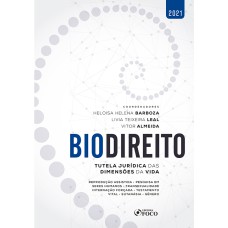 BIODIREITO - TUTELA JURÍDICA DAS DIMENSÕES DA VIDA - 1 ª ED - 2021