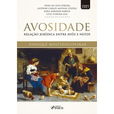 AVOSIDADE - RELAÇÃO JURÍDICA ENTRE AVÓS E NETOS - 1ª ED - 2021