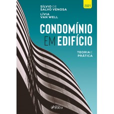 CONDOMÍNIO EM EDIFÍCIO - TEORIA E PRÁTICA - 1ª ED - 2021