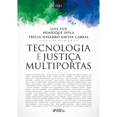 TECNOLOGIA E JUSTIÇA MULTIPORTAS - 1ª ED - 2021