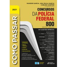 COMO PASSAR EM CONCURSOS DAPOLÍCIA FEDERAL - 800 QUESTÕES COMENTADAS - 1ª ED - 2021