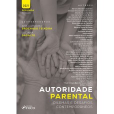 AUTORIDADE PARENTAL: DILEMAS E DESAFIOS CONTEMPORÂNEOS - 2ª ED - 2021