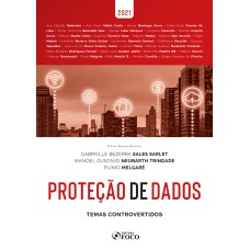 PROTEÇÃO DE DADOS: TEMAS CONTROVERTIDOS - 1ª ED - 2021