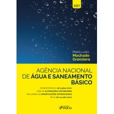 AGÊNCIA NACIONAL DE ÁGUA E SANEAMENTO BÁSICO - COMENTÁRIOS A LEI 9.984/2000 - 1ª ED - 2021