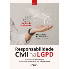 RESPONSABILIDADE CIVIL NA LGPD - EFETIVIDADE NA PROTEÇÃO DE DADOS PESSOAIS - 1ª ED - 2022