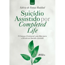 SUICÍDIO ASSISTIDO POR COMPLETED LIFE - 1ª ED - 2022