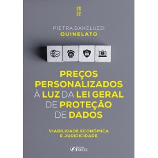 PREÇOS PERSONALIZADOS À LUZ DA LEI GERAL DE PROTEÇÃO DE DADOS - 1ª ED - 2022: VIABILIDADE ECONÔMICA E JURÍDICA